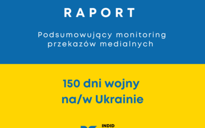 150 dni wojny na/w Ukrainie – raport podsumowujący monitoring przekazów medialnych
